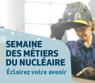Découvrez et participez à la première semaine nationale des métiers du nucléaire