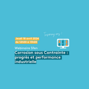 Corrosion sous Contrainte : progrès et performance industrielle